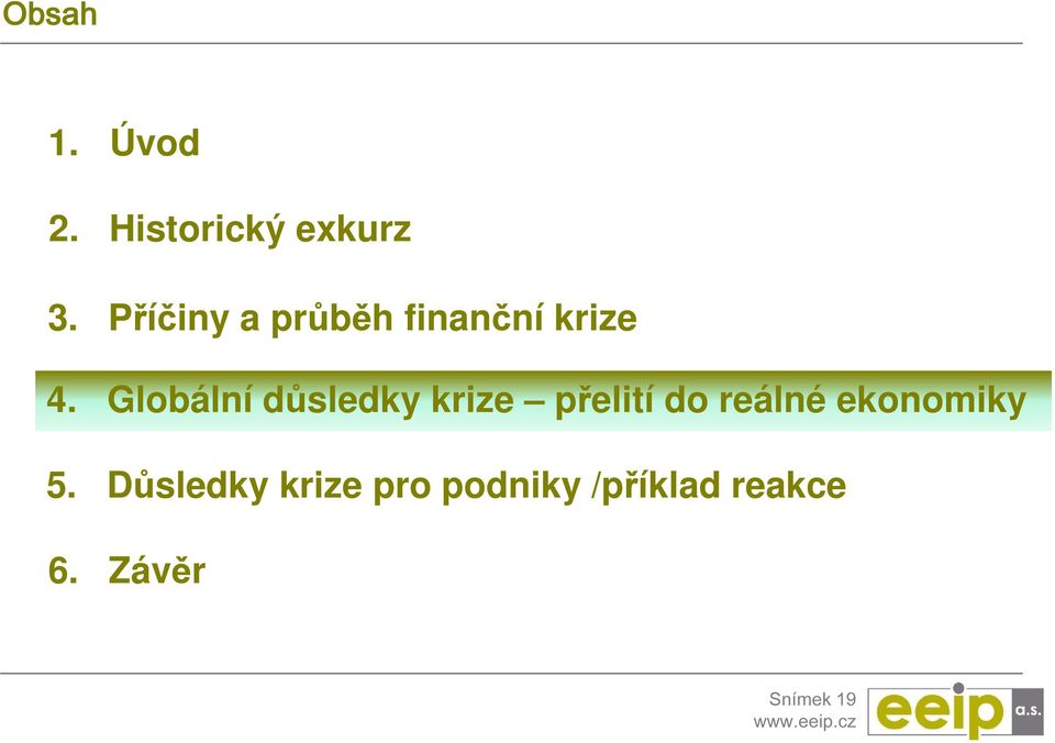 Globální důsledky krize přelití do reálné