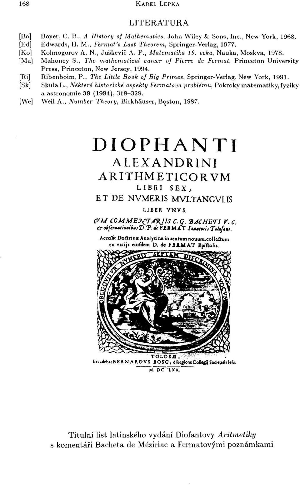 , The Little Book of Big Primes, Springer-Verlag, New York, 1991. [Sk] Skula L., Některé historické aspekty Fermatova problému, Pokroky matematiky, fyziky a astronomie 39 (1994), 318-329. [We] Weil A.