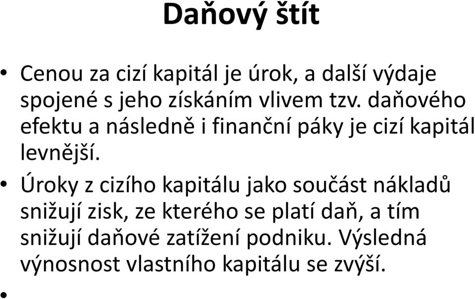 Úroky z cizího kapitálu jako součást nákladů snižují zisk, ze kterého se platí daň,