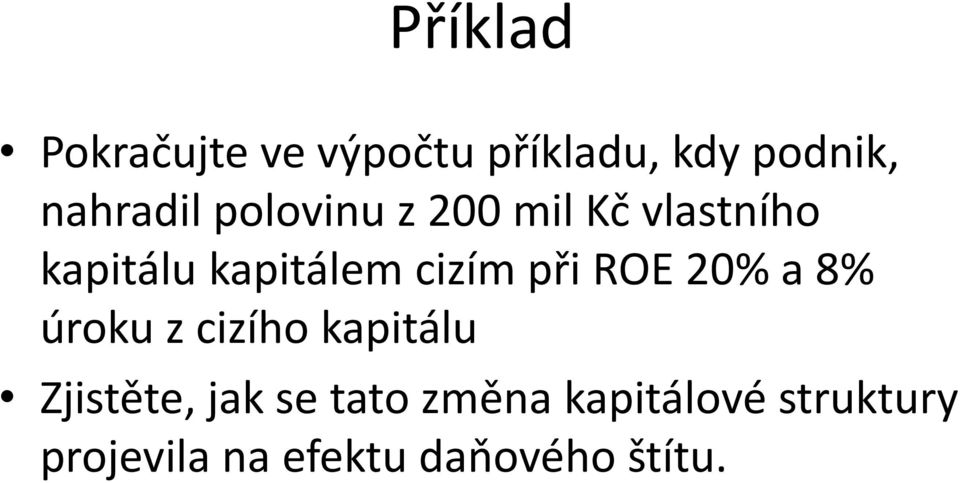 ROE 20% a 8% úroku z cizího kapitálu Zjistěte, jak se tato