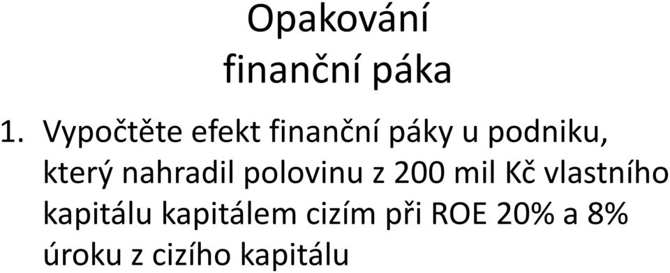 který nahradil polovinu z 200 mil Kč