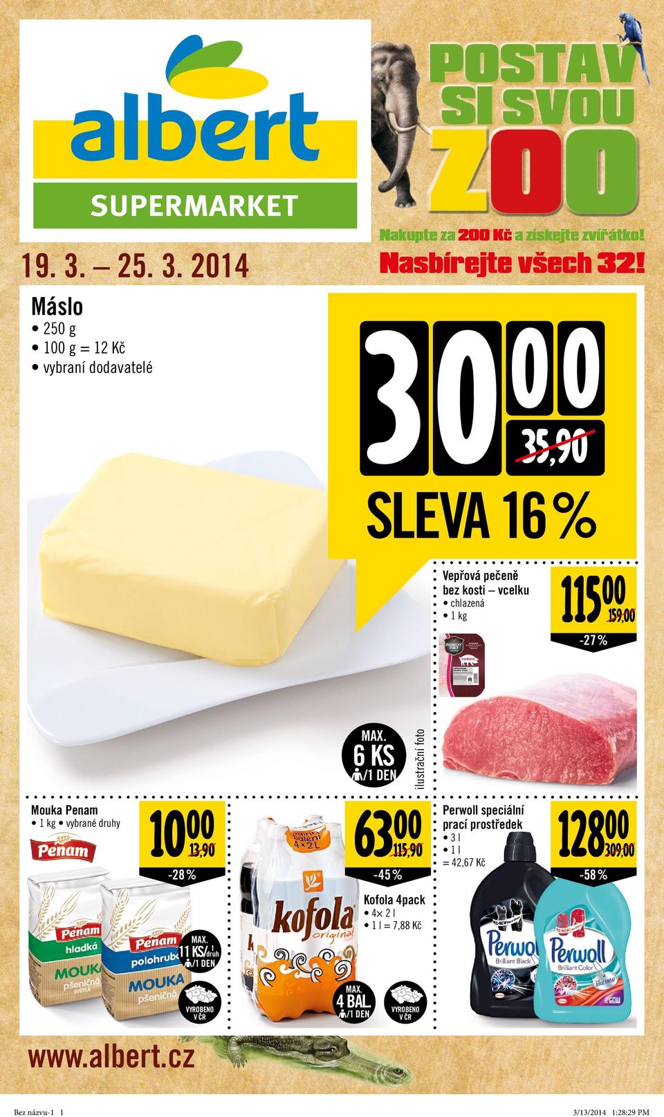 3 0 35,90 SLEVA 16 % Vepřová pečeně bez kosti vcelku chlazená 1 kg 115 159, -27% 6 KS ilustrační foto Mouka