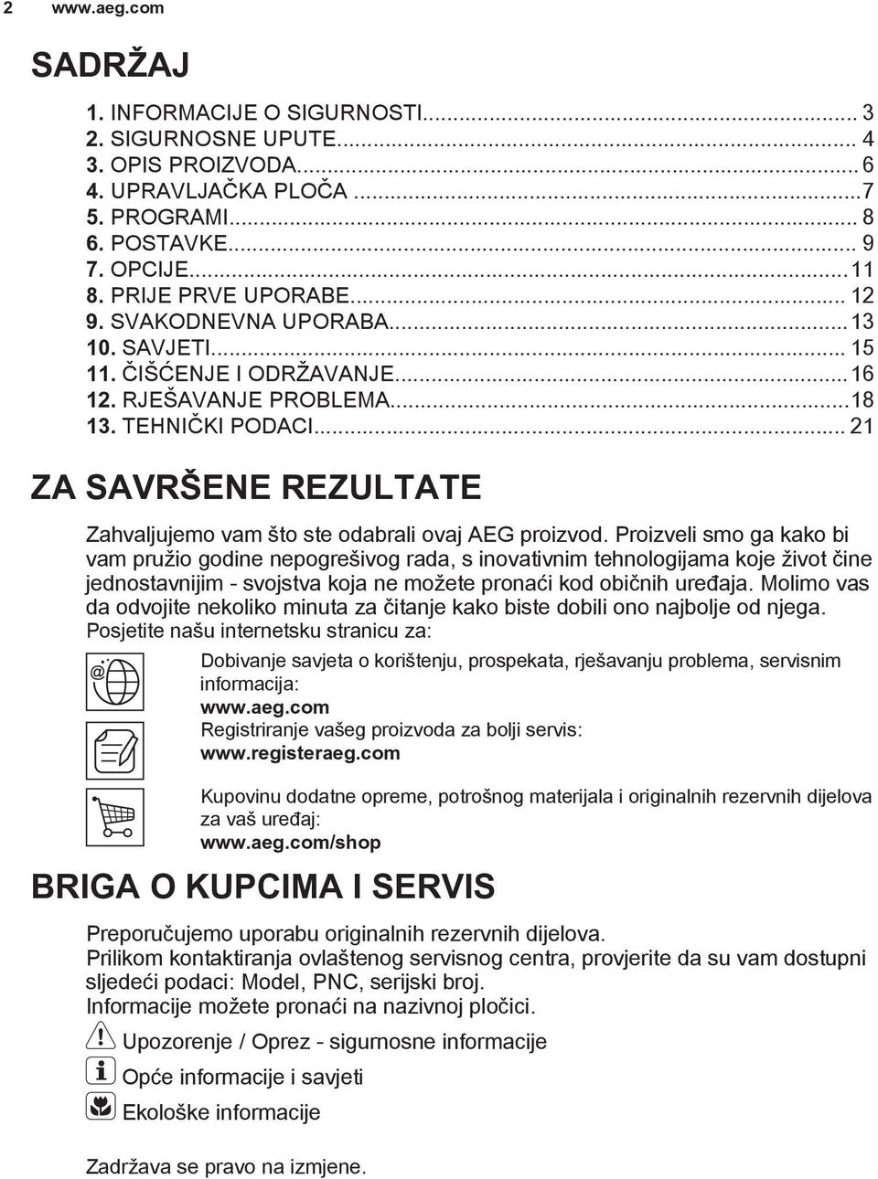 .. 21 ZA SAVRŠENE REZULTATE Zahvaljujemo vam što ste odabrali ovaj AEG proizvod.