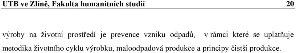 rámci které se uplatňuje metodika životního cyklu