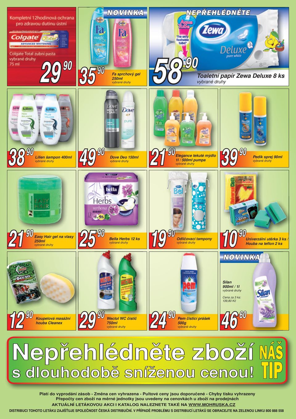 ks: 139,80 Kč 12 90 Koupelová masážní houba Cleanex 29 90 Wectol WC čistič 750ml 24 90 Pem čisticí prášek 500g 46 60 Platí do vyprodání zásob - Změna cen vyhrazena - Pultové ceny jsou