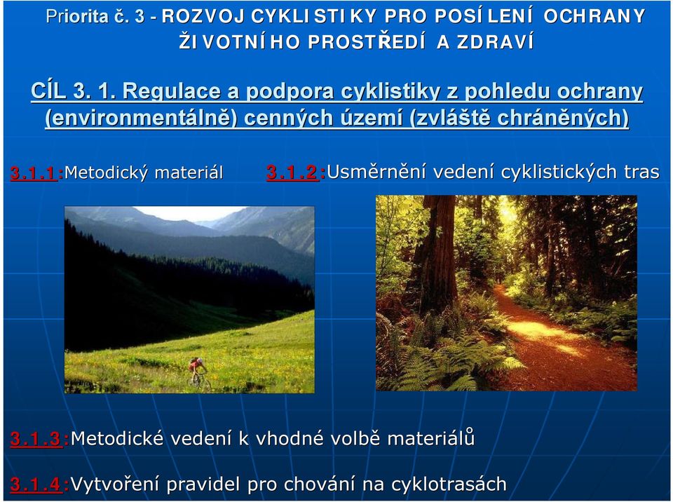 chráněných) ných) 3.1.1:Metodický materiál 3.1.2:Usm Usměrnění vedení cyklistických tras 3.1.3:Metodick Metodické vedení k vhodné volbě materiálů 3.