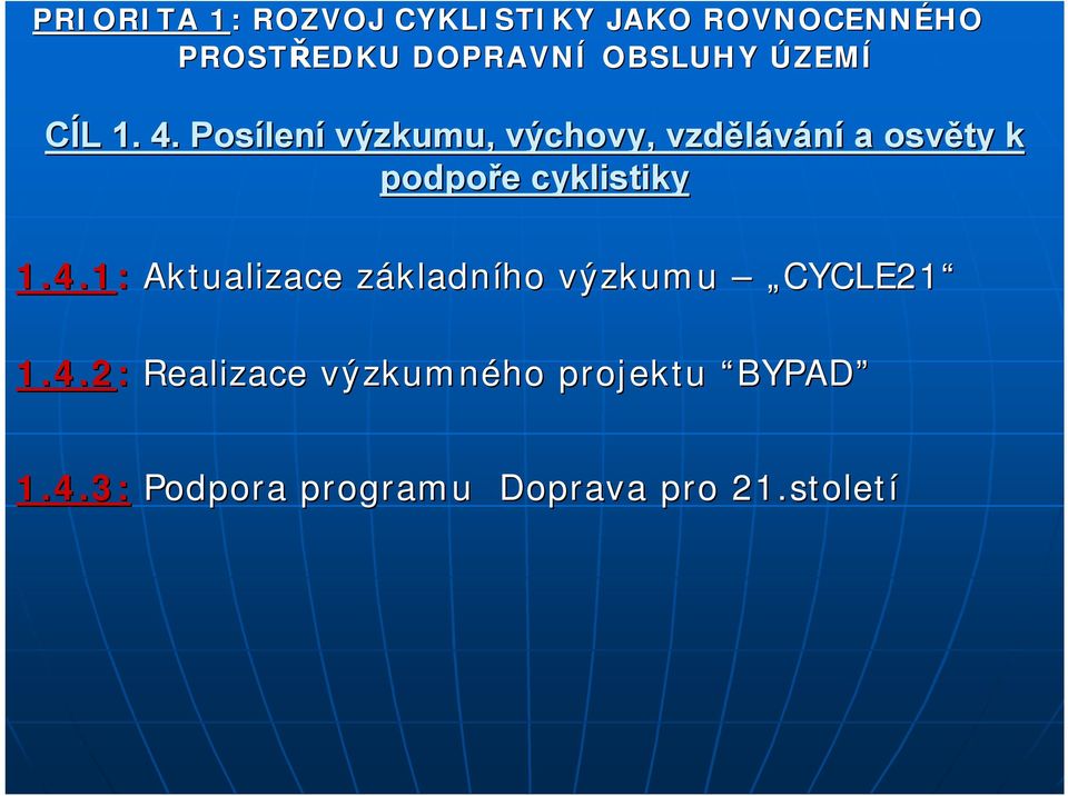 Posílen lení výzkumu, výchovy, vzdělávání a osvěty k podpoře e cyklistiky 1.4.