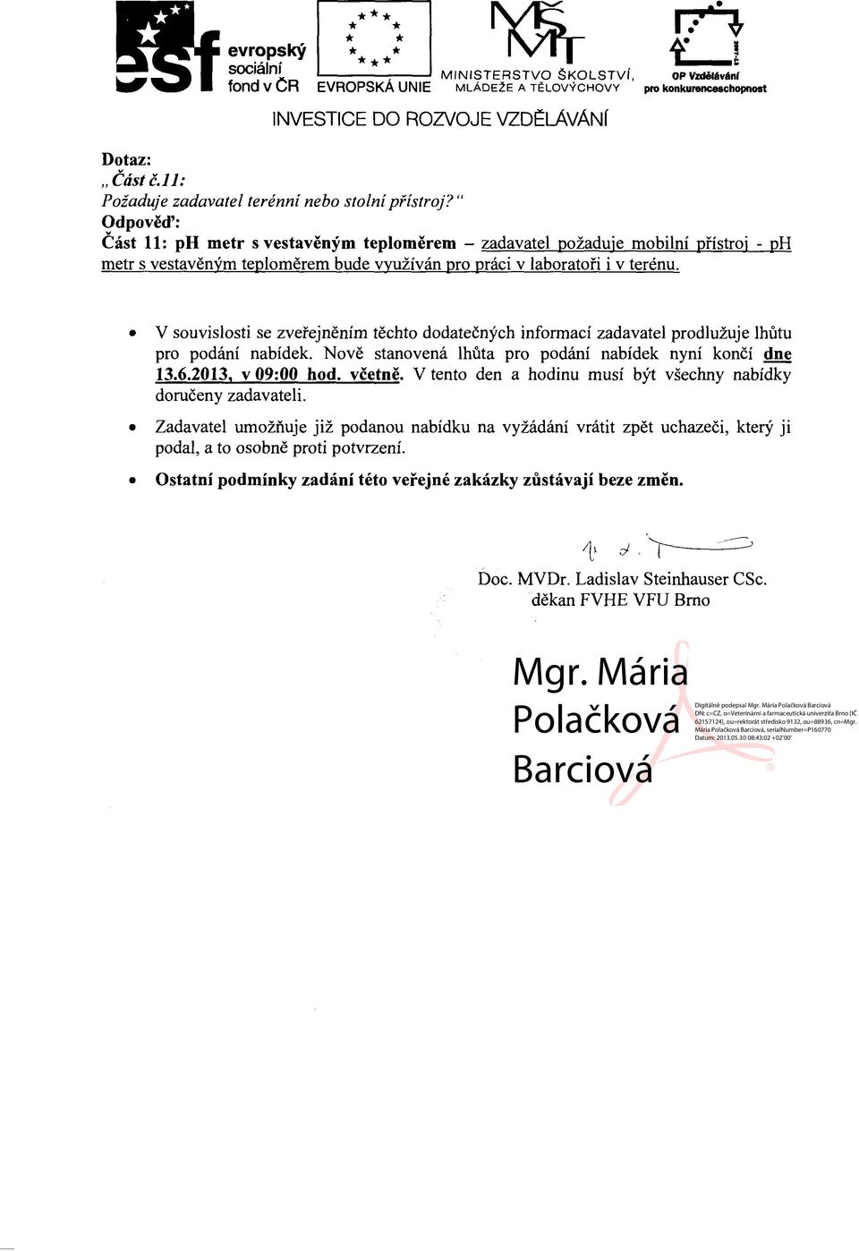 " Část ll: ph metr s vestavěným teploměrem - zadavatel požaduje mobilní přístroj - ph metr s vestavěným teploměrem bude využíván pro práci v laboratoři i v terénu.