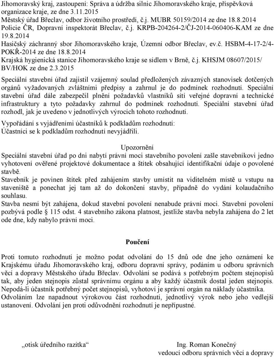 8.2014 Krajská hygienická stanice Jihomoravského kraje se sídlem v Brně, č.j. KHSJM 08607/2015/ BV/HOK ze dne 2.3.