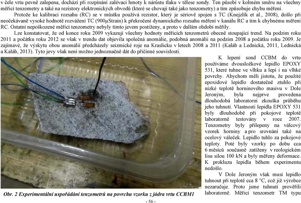 Protože ke kalibraci rozsahu (RC) se v můstku používá rezistor, který je sériově spojen s TC (Knejzlík et al.