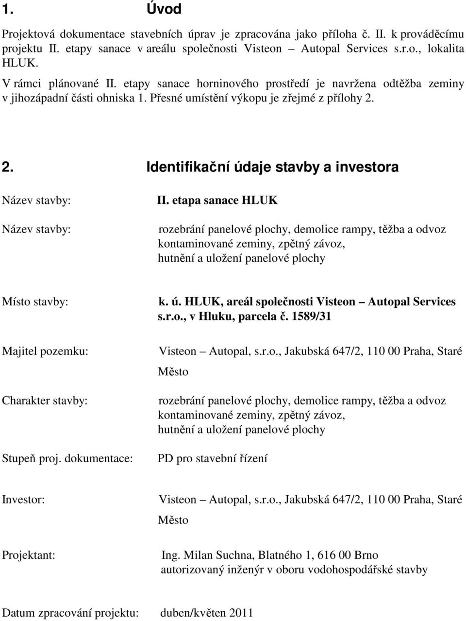 2. Identifikační údaje stavby a investora Název stavby: Název stavby: II.