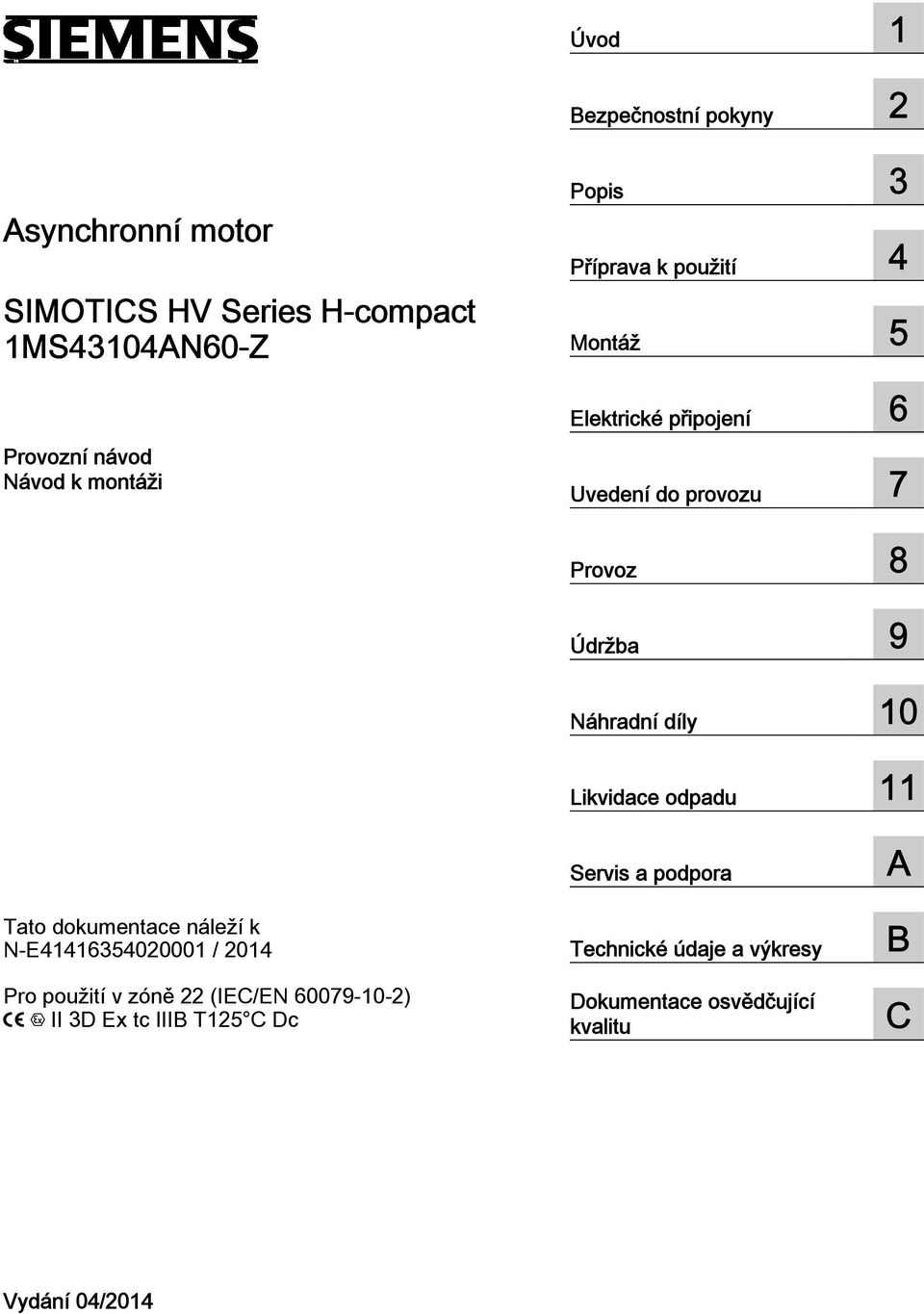 díly 10 Likvidace odpadu 11 Tato dokumentace náleží k N-E41416354020001 / 2014 Pro použití v zóně 22 (IEC/EN