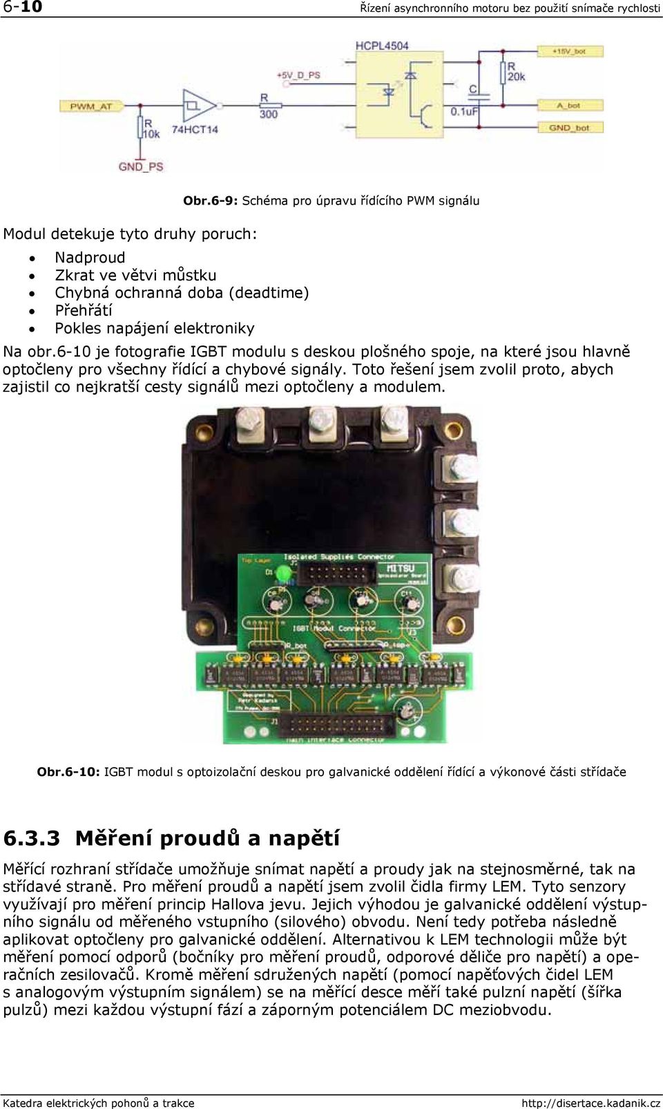 6-10 je fotografie IGBT modulu s deskou plošného spoje, na které jsou hlavně optočleny pro všechny řídící a chybové signály.