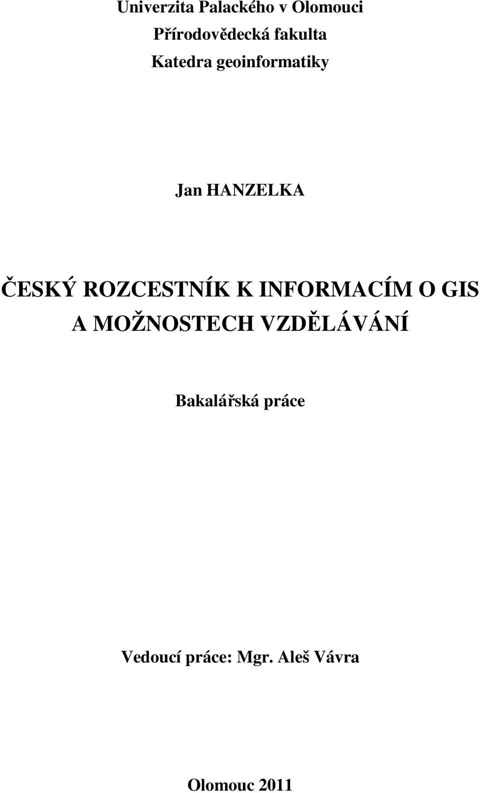 ROZCESTNÍK K INFORMACÍM O GIS A MOŽNOSTECH