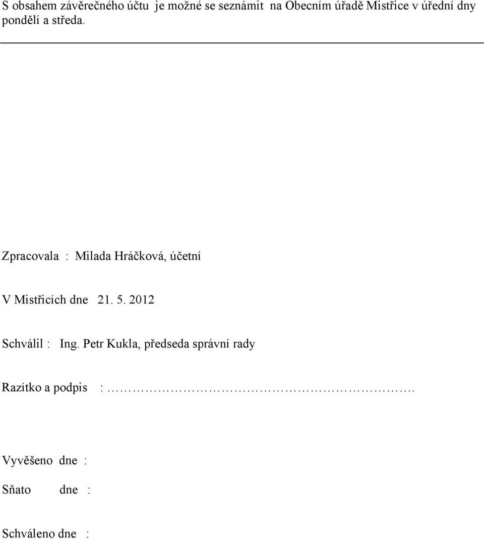 Zpracovala : Milada Hráčková, účetní V Mistřicích dne 21. 5.