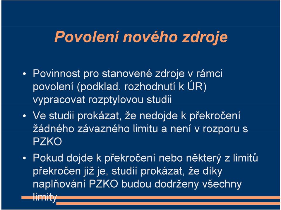 překročení žádného závazného limitu a není v rozporu s PZKO Pokud dojde k překročení