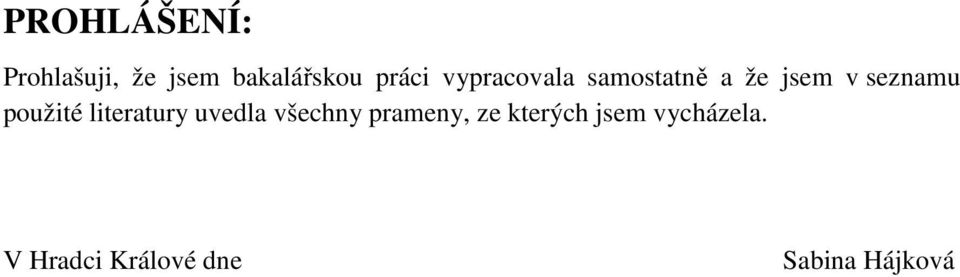 použité literatury uvedla všechny prameny, ze