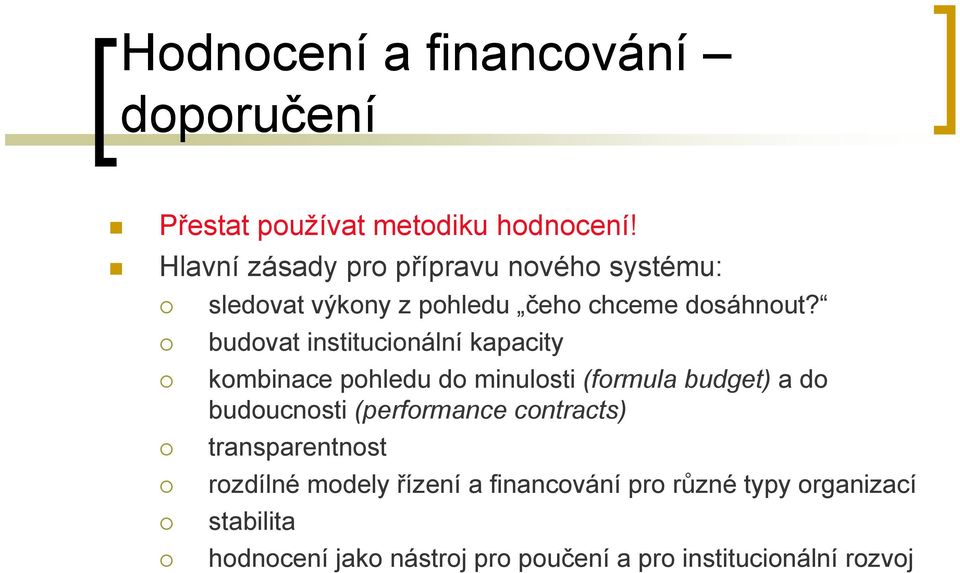 budovat institucionální kapacity kombinace pohledu do minulosti (formula budget) a do budoucnosti