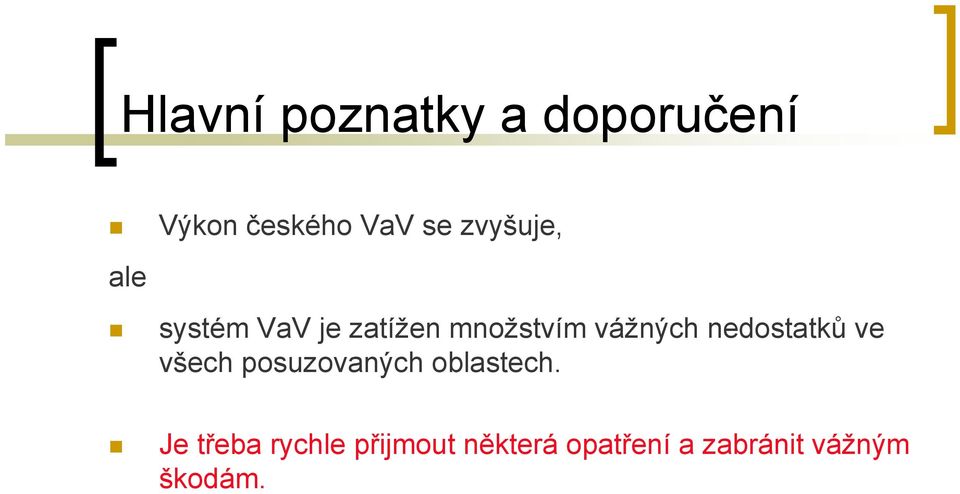 nedostatků ve všech posuzovaných oblastech.