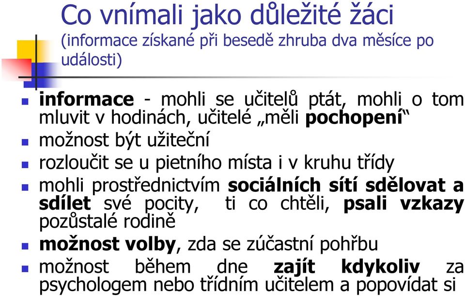 třídy mohli prostřednictvím sociálních sítí sdělovat a sdílet své pocity, ti co chtěli, psali vzkazy pozůstalé rodině