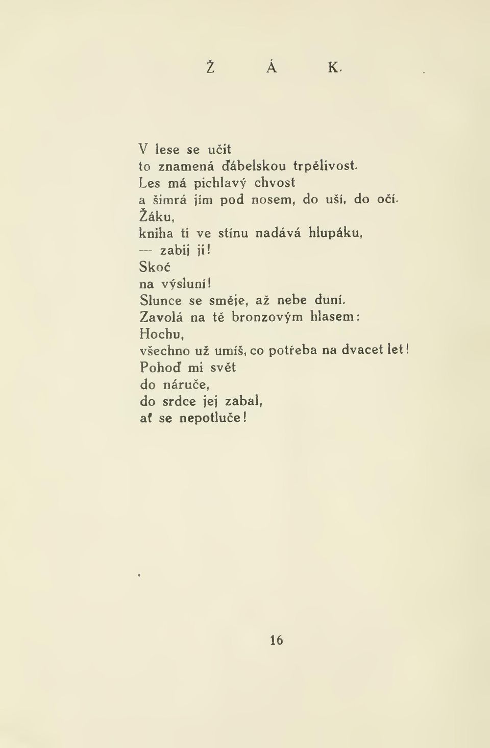 Žáku, kniha ti ve stínu nadává hlupáku, zabij ji! Sko na výsluní!