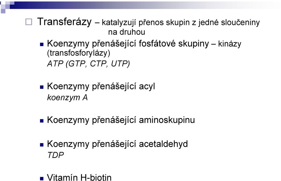 (GTP, CTP, UTP) Koenzymy přenášející acyl koenzym A Koenzymy