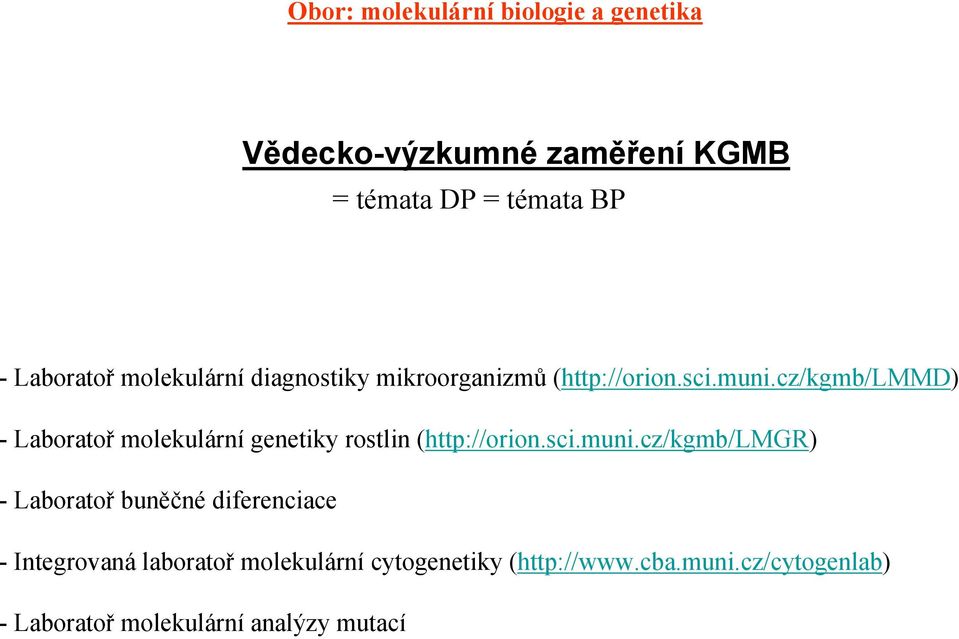 cz/kgmb/lmmd) - Laboratoř molekulární genetiky rostlin (http://orion.sci.muni.