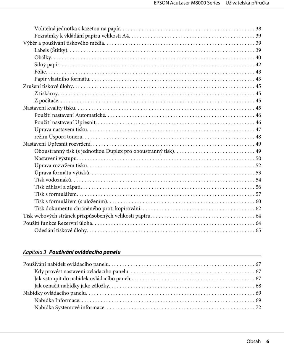 .. 46 Úprava nastavení tisku... 47 režim Úspora toneru... 48 Nastavení Upřesnit rozvržení... 49 Oboustranný tisk (s jednotkou Duplex pro oboustranný tisk)... 49 Nastavení výstupu.