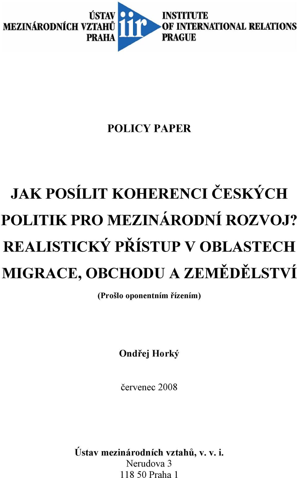 REALISTICKÝ PŘÍSTUP V OBLASTECH MIGRACE, OBCHODU A ZEMĚDĚLSTVÍ