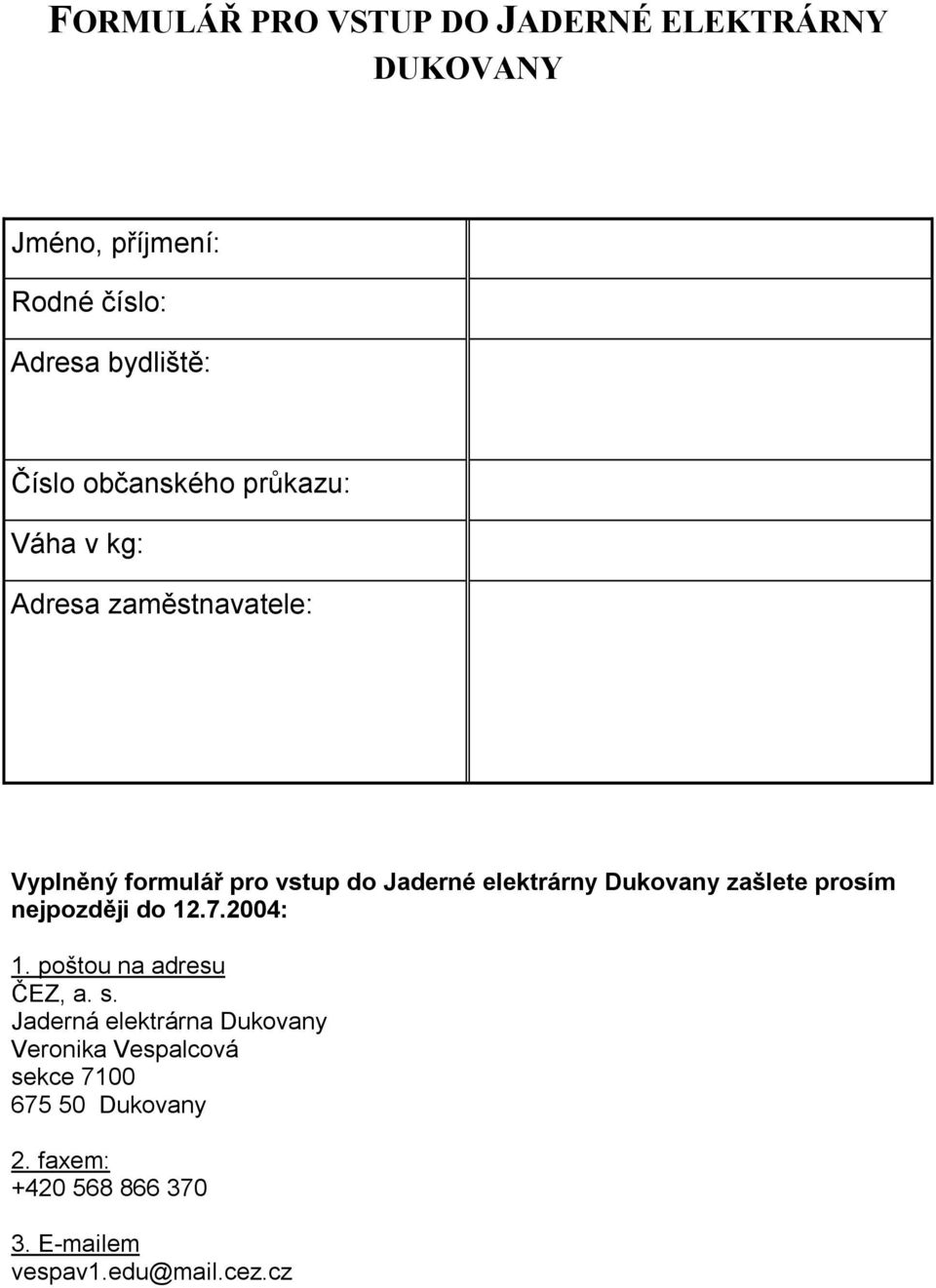 průkazu: Váha v kg: Adresa zaměstnavatele: Vyplněný formulář