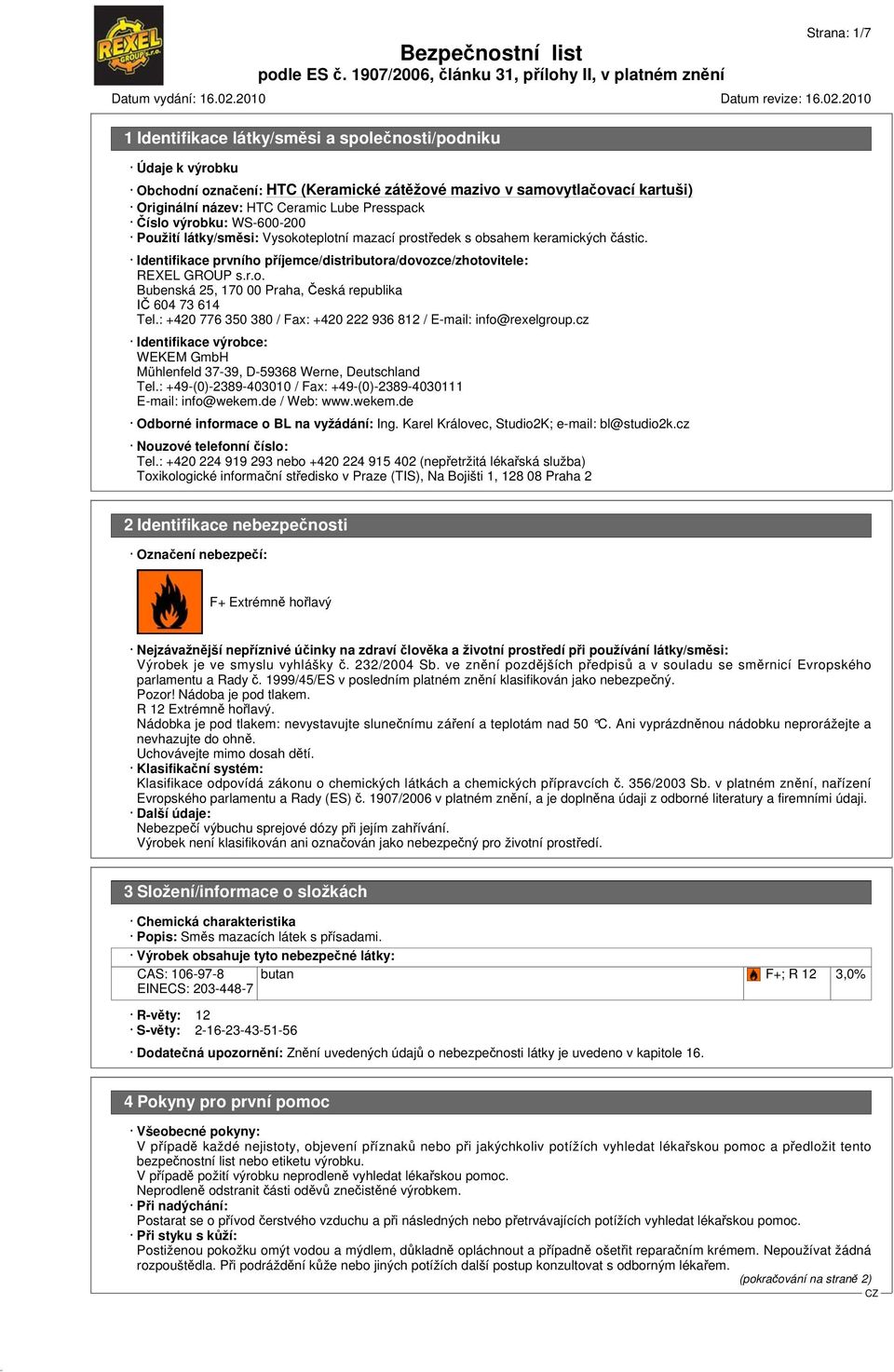 : +420 776 350 380 / Fax: +420 222 936 812 / E-mail: info@rexelgroup.cz Identifikace výrobce: WEKEM GmbH Mühlenfeld 37-39, D-59368 Werne, Deutschland Tel.