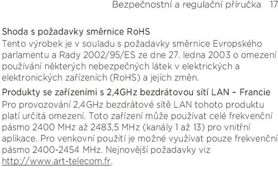 Produkty se zařízeními s 2,4GHz bezdrátovou sítí LAN Francie Pro provozování 2,4GHz bezdrátové sítě LAN tohoto produktu platí určitá omezení.