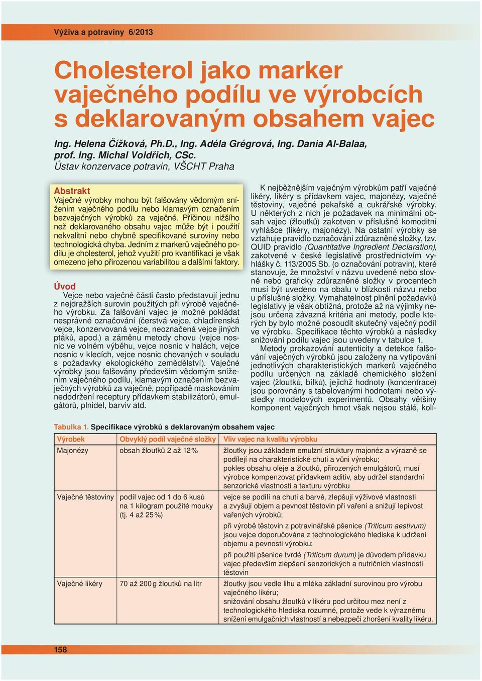 Příčinou nižšího než deklarovaného obsahu vajec může být i použití nekvalitní nebo chybně specifikované suroviny nebo technologická chyba.