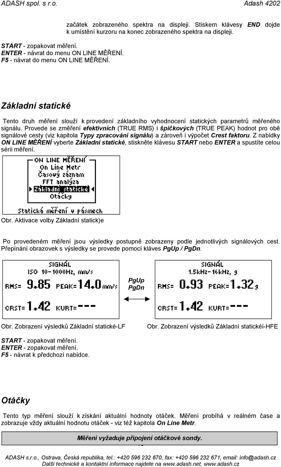 Základní statické Tento druh měření slouží k provedení základního vyhodnocení statických parametrů měřeného signálu.