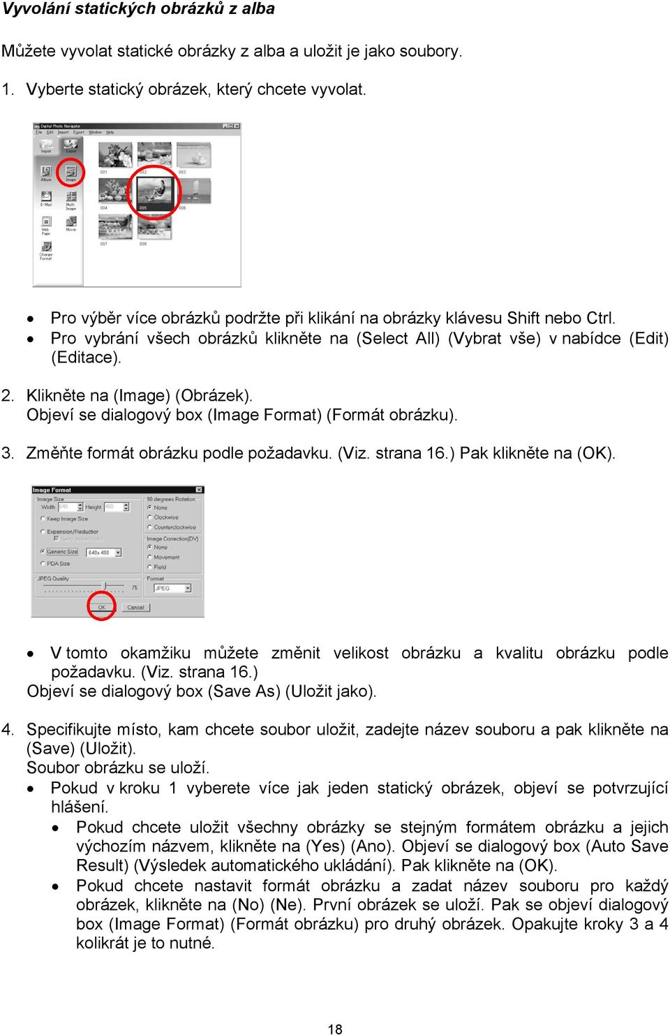 Klikněte na (Image) (Obrázek). Objeví se dialogový box (Image Format) (Formát obrázku). 3. Změňte formát obrázku podle požadavku. (Viz. strana 16.) Pak klikněte na (OK).