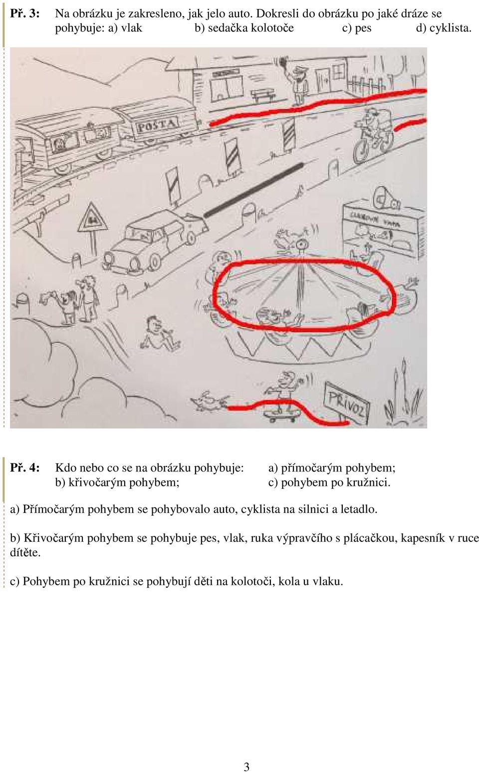 4: Kdo nebo co se na obrázku pohybuje: a) přímočarým pohybem; b) křivočarým pohybem; c) pohybem po kružnici.