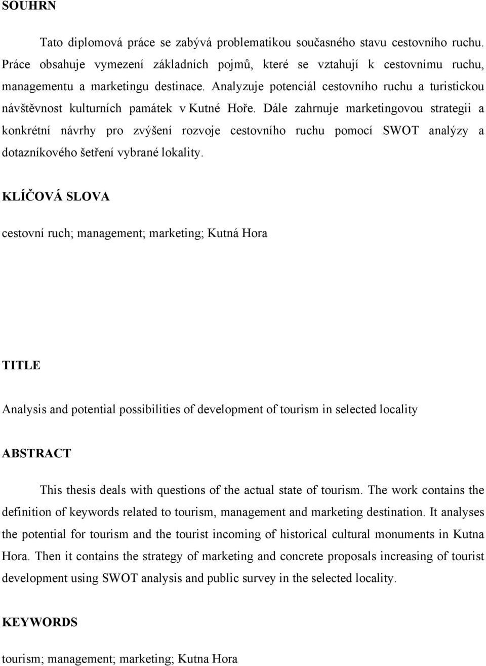 Analyzuje potenciál cestovního ruchu a turistickou návštěvnost kulturních památek v Kutné Hoře.