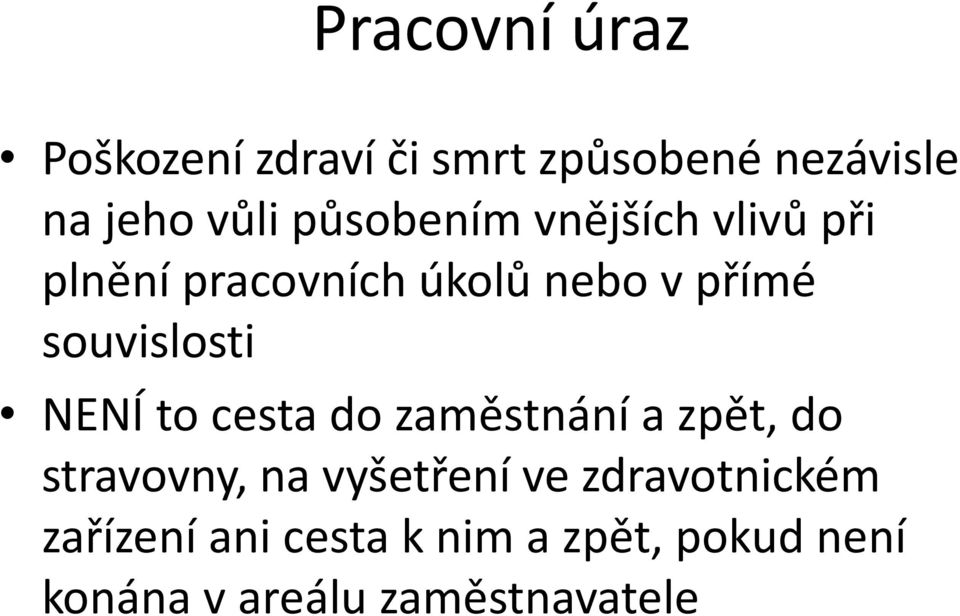 souvislosti NENÍ to cesta do zaměstnání a zpět, do stravovny, na vyšetření