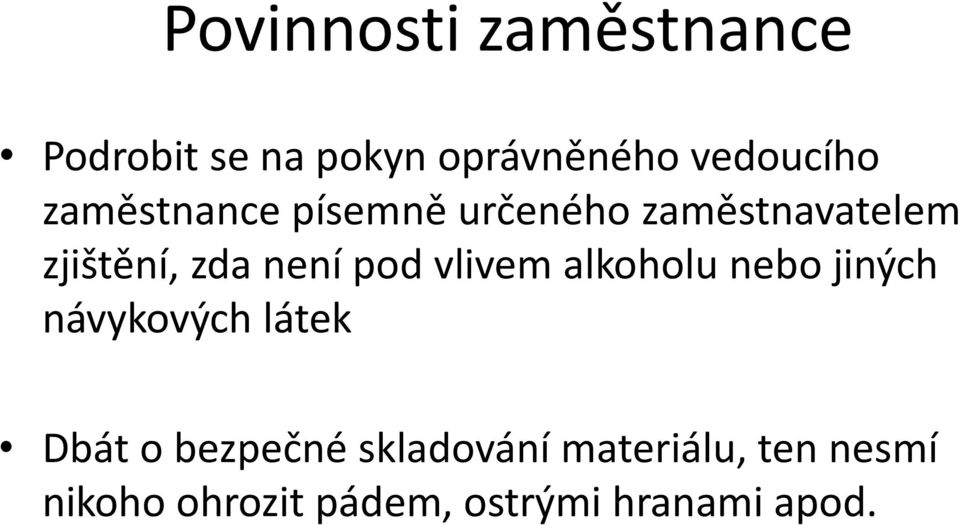 vlivem alkoholu nebo jiných návykových látek Dbát o bezpečné