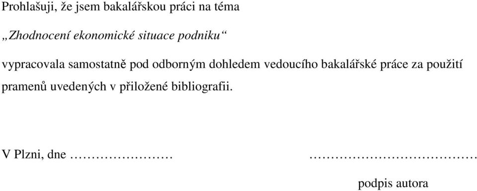 odborným dohledem vedoucího bakalářské práce za použití