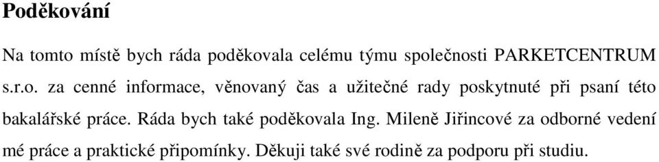 za cenné informace, věnovaný čas a užitečné rady poskytnuté při psaní této