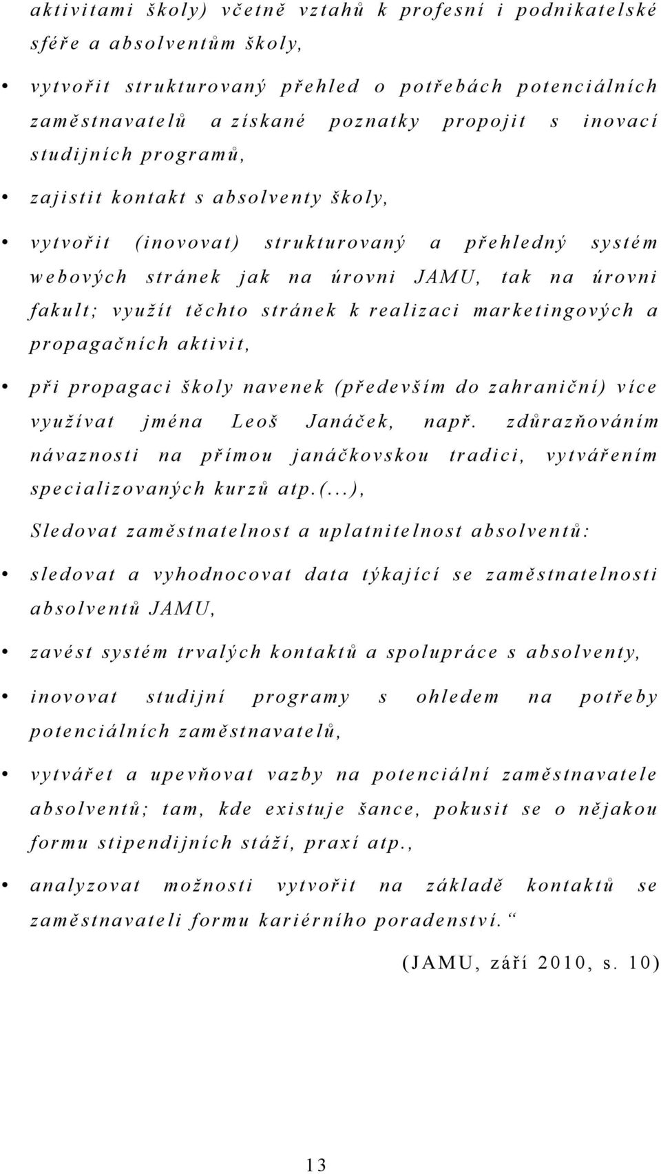 k t s a b s o l v e n t y š k o l y, v y t v o ř i t ( i n o v o v a t ) s t r u k t u ro v a n ý a p ř e h l e d n ý s y s t é m w e b o v ý c h s t r á n e k j a k n a ú ro v n i J A M U, t a k n a