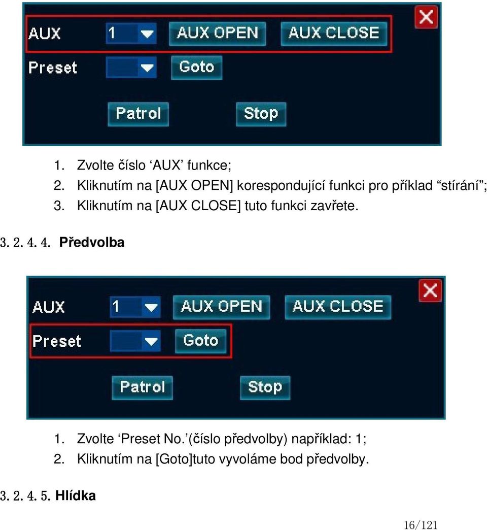 Kliknutím na [AUX CLOSE] tuto funkci zavřete. 3.2.4.4. Předvolba 1.