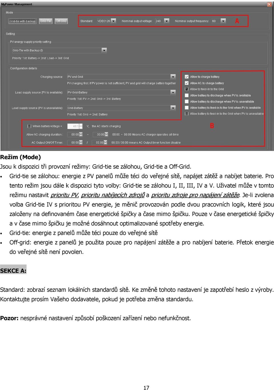 Uživatel může v tomto režimu nastavit prioritu PV, prioritu nabíjecích zdrojů a prioritu zdroje pro napájení zátěže.