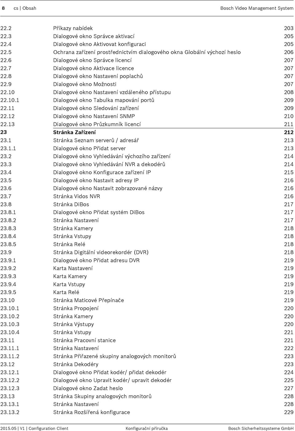 8 Dialogové okno Nastavení poplachů 207 22.9 Dialogové okno Možnosti 207 22.10 Dialogové okno Nastavení vzdáleného přístupu 208 22.10.1 Dialogové okno Tabulka mapování portů 209 22.