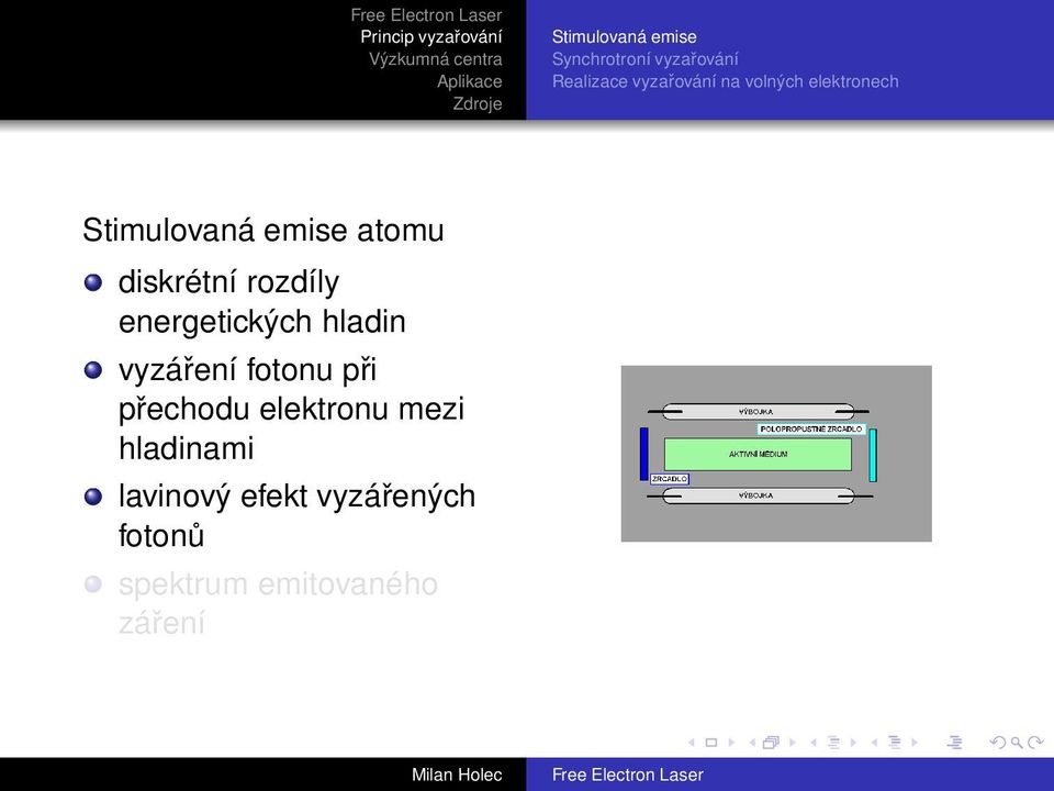 energetických hladin vyzáření fotonu při přechodu elektronu mezi