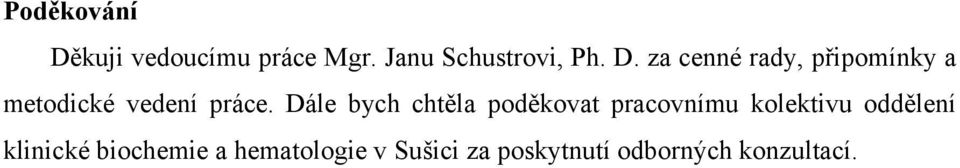 za cenné rady, připomínky a metodické vedení práce.