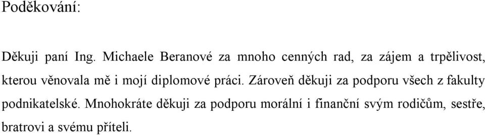 věnovala mě i mojí diplomové práci.