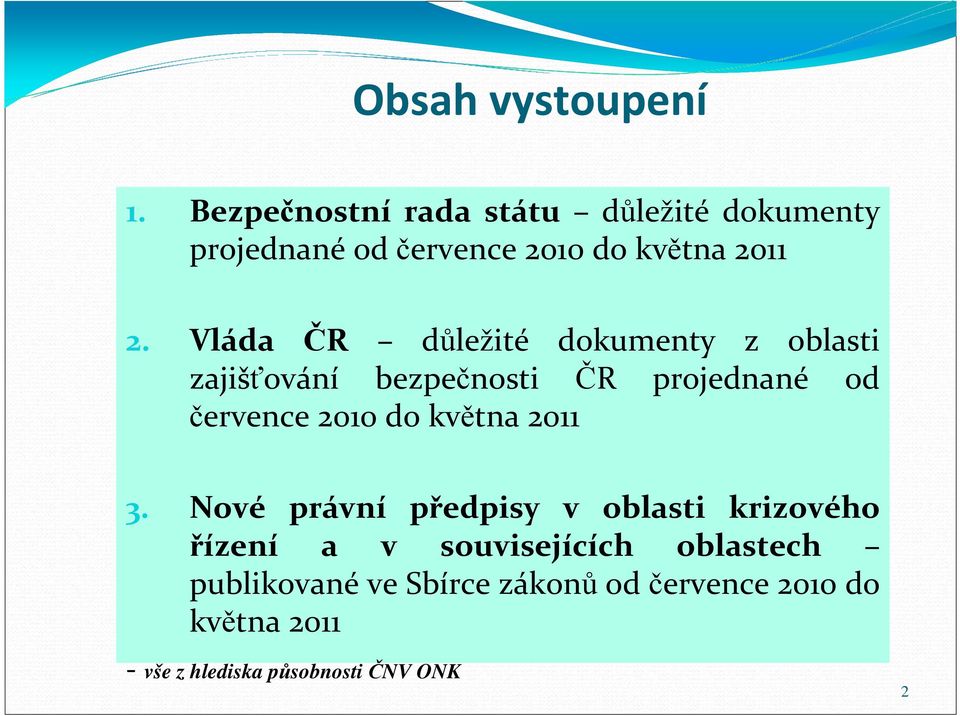 Vláda ČR důležité dokumenty z oblasti zajišťování bezpečnosti ČR projednané od července 2010 do