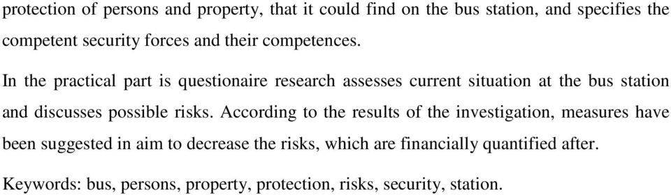 In the practical part is questionaire research assesses current situation at the bus station and discusses possible